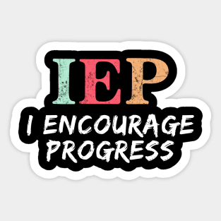 IEP I encourage progress Funny PE teahcer Sticker